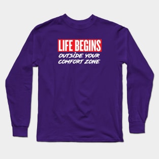 Life Begins Outside Your Comfort Zone Long Sleeve T-Shirt